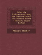 Ueber Die Reihenentwicklung Der Potentialtheorie Von Maxime Bocher - B?cher, Maxime