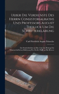 Ueber Die Verdienste Des Herrn Consistorialraths Und Professors August Tholuck Um Die Schrifterklrung: Ein Sendschrieben an Ihn Und Ein Beitrag Zur Wissenschaftlichen Erklrung Des Briefes Pauli an Die Rmer