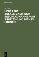 Ueber die Zul?ssigkeit der Beschlagnahme von Arbeits- und Dienst-Lhnen