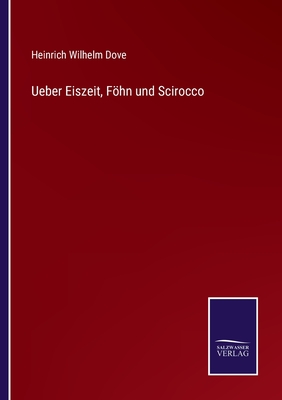 Ueber Eiszeit, Fhn und Scirocco - Dove, Heinrich Wilhelm