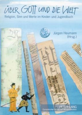 UEber Gott Und Die Welt: Religion, Sinn Und Werte Im Kinder- Und Jugendbuch - Heumann, J?rgen (Editor)