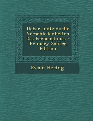 Ueber Individuelle Verschiedenheiten Des Farbensinnes - Hering, Ewald