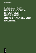 Ueber Knochenbr?chigkeit Und L?hme (Osteomalacia Und Rachitis)