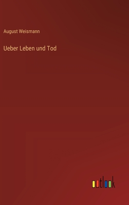 Ueber Leben und Tod - Weismann, August