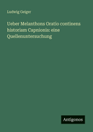 Ueber Melanthons Oratio Continens Historiam Capnionis: Eine Quellenuntersuchung (Classic Reprint)