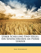 Ueber Schelling Und Hegel: Ein Sendschreiben an Pierre LeRoux