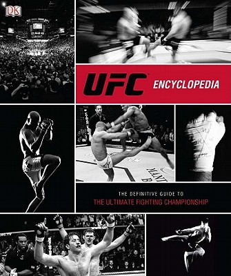 UFC Encyclopedia: The Definitive Guide to the Ultimate Fighting Championship - Gerbasi, Thomas