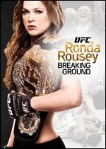 UFC Presents: Ronda Rousey - Breaking Ground