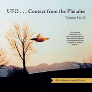 Ufo...Contact from the Pleiades (45th Anniversary Edition): Volumes I & II