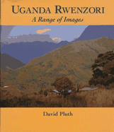 Uganda Rwenzori: A Range of Images