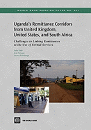 Uganda's Remittance Corridors from United Kingdom, United States and South Africa: Challenges to Linking Remittances to the Use of Formal Services Volume 201