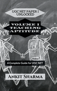 Ugc Net Paper I Unlocked: VOLUME I TEACHING APTITUDE: A Complete Guide for UGC NET