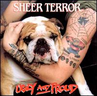 Ugly and Proud - Sheer Terror