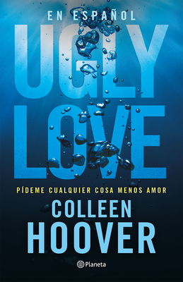Ugly Love: P?deme Cualquier Cosa Menos Amor - Hoover, Colleen