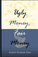 Ugly Money, Fair Money