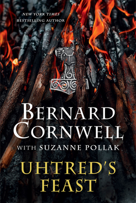 Uhtred's Feast: Inside the World of the Last Kingdom - Cornwell, Bernard