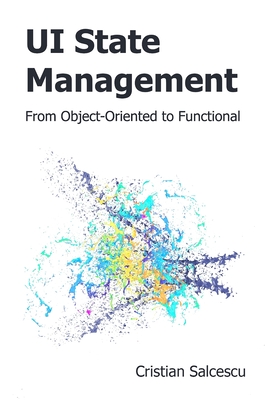 UI State Management: From Object-Oriented to Functional - Salcescu, Cristian