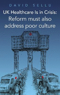 UK Healthcare Is in Crisis: Reform must also address poor culture