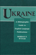 Ukraine: A Bibliographic Guide to English-Language Publications
