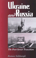 Ukraine and Russia: The Post-Soviet Transition
