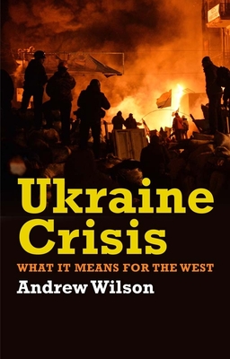 Ukraine Crisis: What It Means for the West - Wilson, Andrew