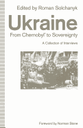 Ukraine : from Chernobyl' to sovereignty : a collection of interviews.