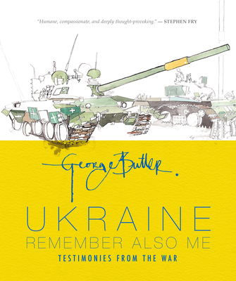 Ukraine: Remember Also Me: Testimonies from the War - 