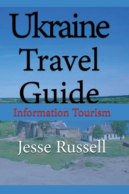 Ukraine Travel Guide: Information Tourism - Russell, Jesse