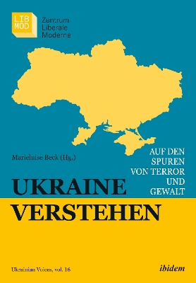 Ukraine verstehen: Auf den Spuren von Terror und Gewalt - Beck, Marieluise (Foreword by), and Kuleba, Dmytro (Foreword by), and Snyder, Timothy (Contributions by)