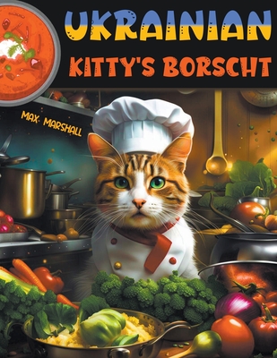 Ukrainian Kitty's Borscht - Marshall, Max