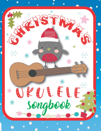 Ukulele Christmas Songbook: 27 Easy Ukulele Songs Gift For Christmas I Colorful Book For Kids and Adults - Cute Music Xmas Gifts