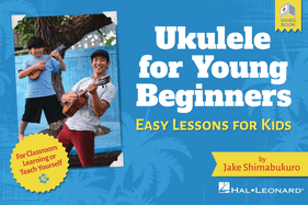 Ukulele for Young Beginners: Easy Lessons for Kids by Jake Shimabukuro with Video Lessons