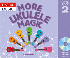 Ukulele Magic - More Ukulele Magic: Tutor Book 2 - Pupil's Book (with CD)