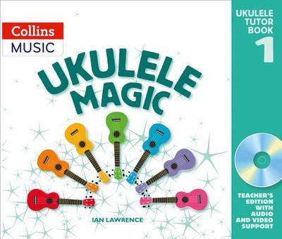 Ukulele Magic: Teacher's Book with Download - Lawrence, Ian, and Collins Music (Prepared for publication by)