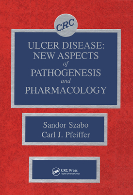 Ulcer Disease: New Aspects of Pathogenesis and Pharmacology - Szabo, Sandor, and Pfeiffer, Carl J