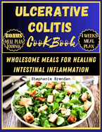 Ulcerative Colitis Cookbook: Wholesome Meals for Healing Intestinal Inflammation