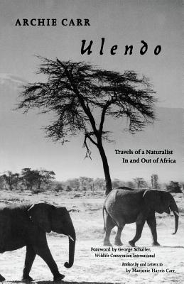 Ulendo: Travels of a Naturalist in and Out of Africa - Carr, Archie F