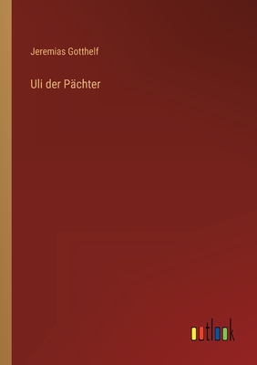 Uli der Pchter - Gotthelf, Jeremias