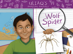 Uliaq's Amazing Animals: Wolf Spider: English Edition