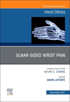 Ulnar-Sided Wrist Pain, an Issue of Hand Clinics: Volume 37-4 - Laporte, Dawn, MD (Editor)