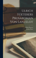 Ulrich Feterers Prosaroman Von Lanzelot