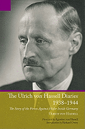 Ulrich Von Hassell Diaries, 1938-1944: The Story of the Forces Against Hitler Inside Germany