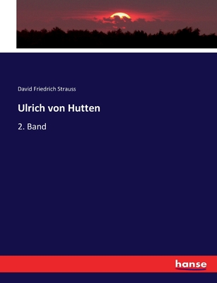 Ulrich von Hutten: 2. Band - Strauss, David Friedrich