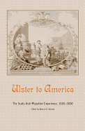 Ulster to America: The Scots-Irish Migration Experience, 1680-1830
