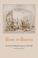 Ulster to America: The Scots-Irish Migration Experience, 1680-1830