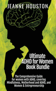 Ultimate ADHD for Women Book Bundle: The Comprehensive Guide for women with ADHD, covering Mindfulness, Motherhood and ADHD, and Women & Entrepreneurship