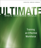 Ultimate Basic Business Skills: Training an Effective Workforce
