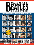 Ultimate Beatles Collection: Your Complete Guide to the World's Greatest Band