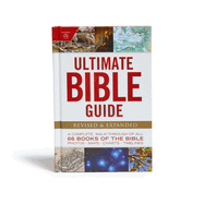 Ultimate Bible Guide: A Complete Walk-Through of All 66 Books of the Bible: Photos Maps Charts Timelines