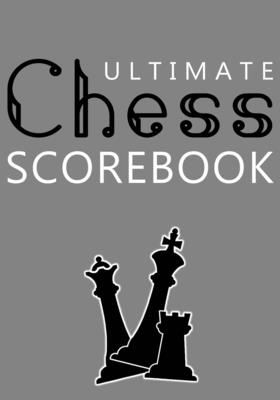 Ultimate Chess Scorebook: Score Sheet and Moves Tracker Notebook, Chess Tournament Log Book, Notation Pad, White Paper, 7&#8243; x 10&#8243;, 136 Pages - Future Proof Publishing